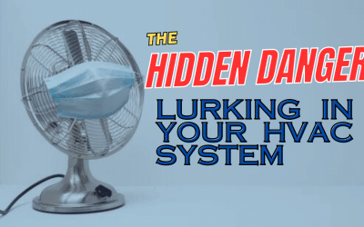 The Hidden Danger Lurking In Your HVAC System